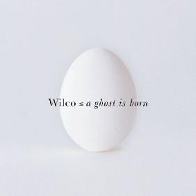 A Ghost Is Born – Wilco 